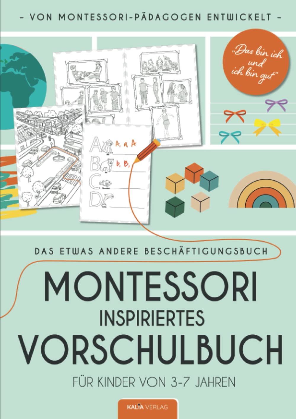 Montessori inspiriertes Vorschulbuch / Beschäftigungsbuch für Kinder von 3-7 - Das bin ich und ich bin gut - Das etwas andere Beschäftigungsbuch: Von Montessori Pädagogen entwickelt Social Sciences