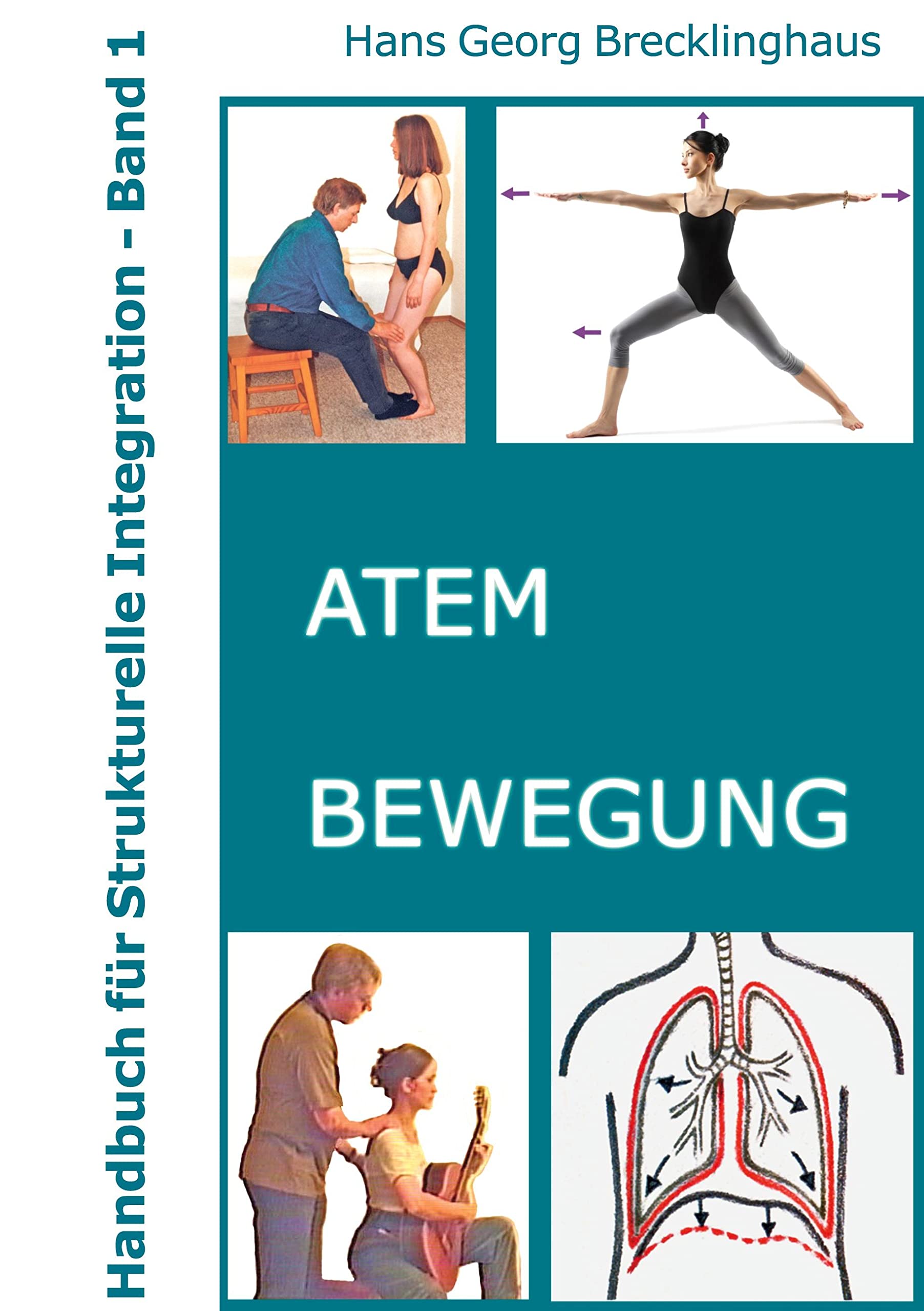 Handbuch für Strukturelle Integration - Band 1: Atem, Bewegung Medicine