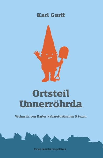 Ortsteil Unnerröhrda: Wohnsitz von Karles kabarettistischen Käuzen Contemporary literature