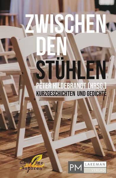 Zwischen den Stühlen: Kurzgeschichten und Gedichte Essays & Short Stories