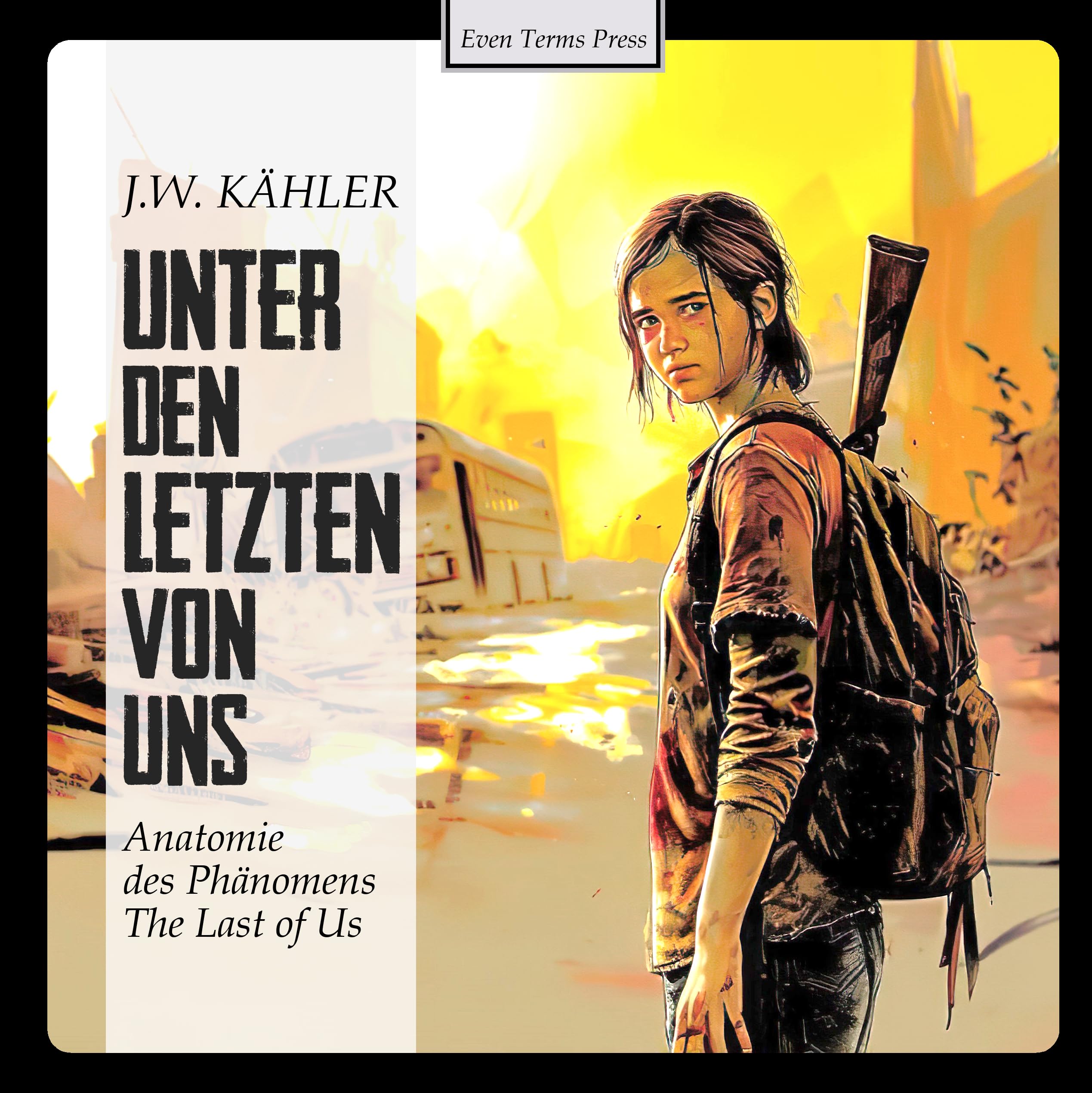 UNTER DEN LETZTEN VON UNS - Anatomie des Phänomens The Last of Us Film, Art & Culture