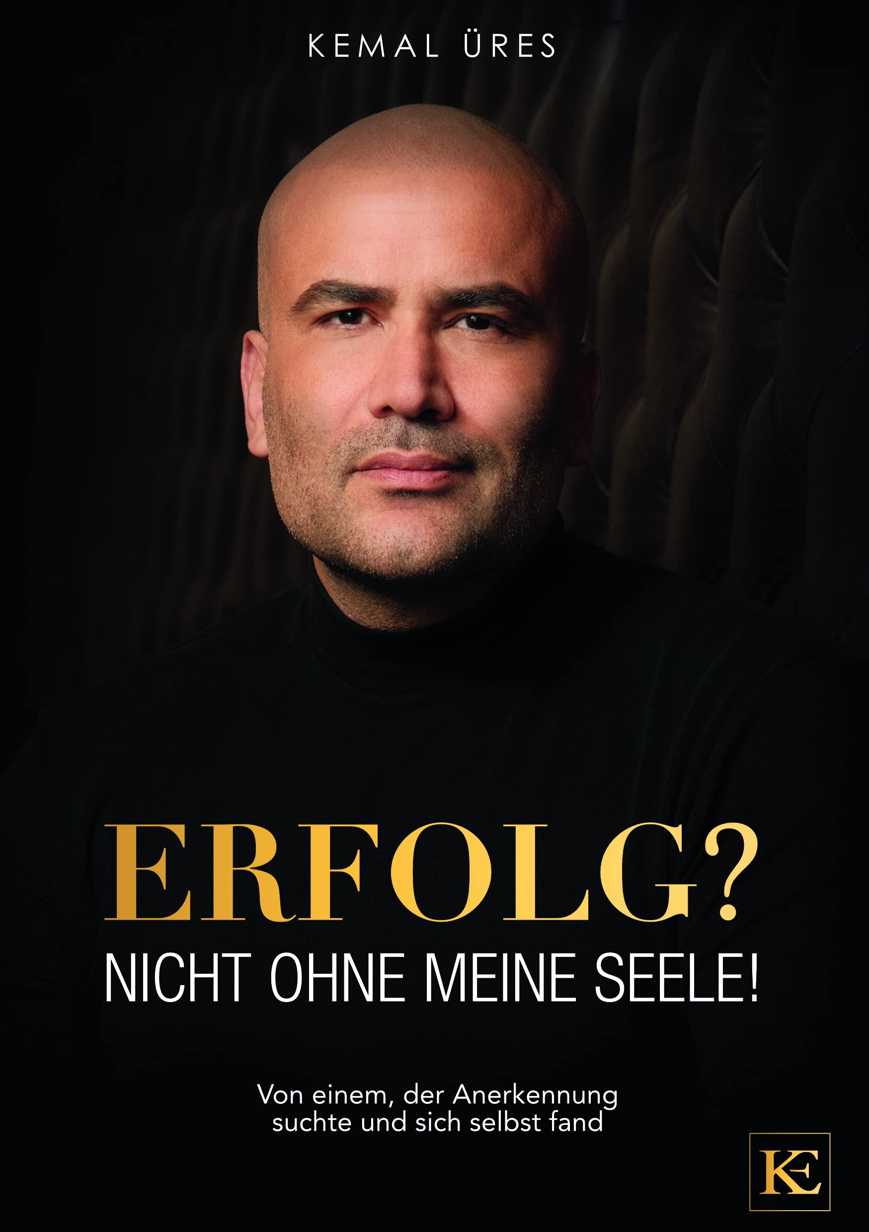 Erfolg? Nicht ohne meine Seele!: Von einem, der Erfolg suchte und sich selbst fand Business, Finance & Career