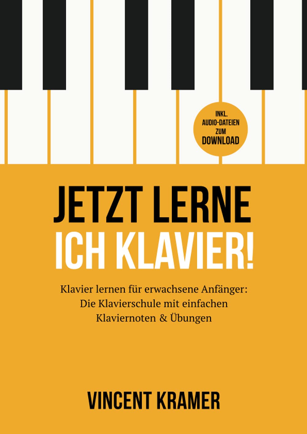 Jetzt lerne ich Klavier! Klavier lernen für erwachsene Anfänger: Die Klavierschule mit einfachen Klaviernoten & Übungen inkl. Audio-Dateien zum Download Computer Science