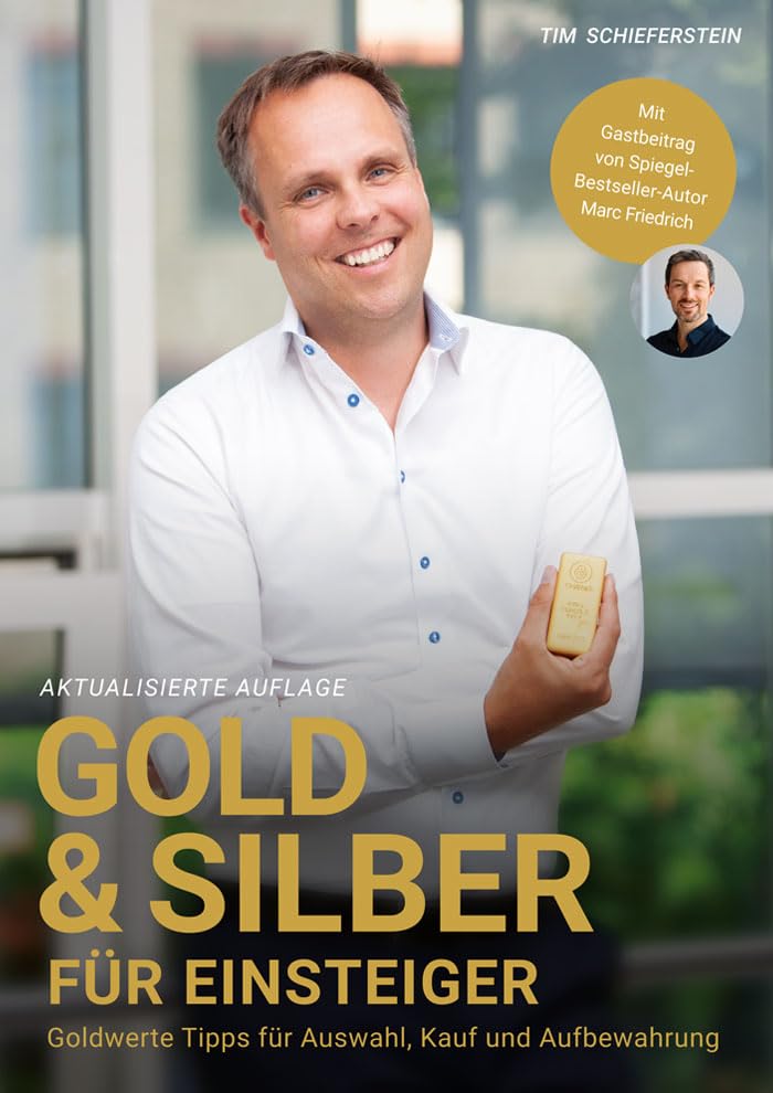 Gold & Silber für Einsteiger (aktualisierte Auflage) – Goldwerte Tipps für Auswahl, Kauf und Aufbewahrung Business, Finance & Career