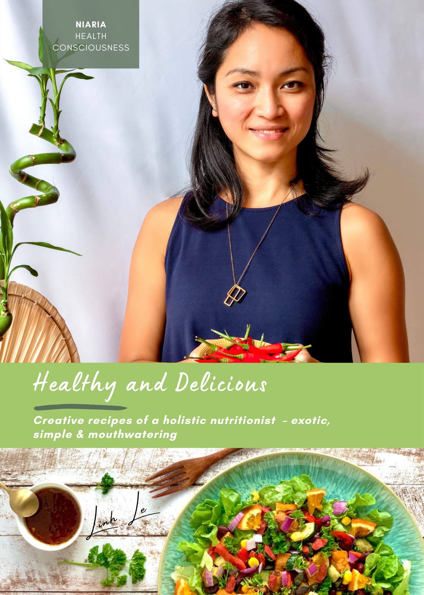 Healthy and Delicious – creative recipes of a holistic nutritionist – exotic, simple & mouthwatering – glutenfree & lactosefree – with ingredients from the Asian cuisine Leisure, Home & Garden