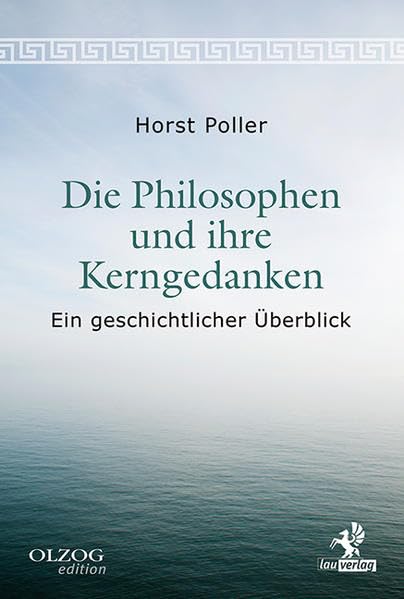 Die Philosophen und ihre Kerngedanken: Ein geschichtlicher Überblick Philosophy