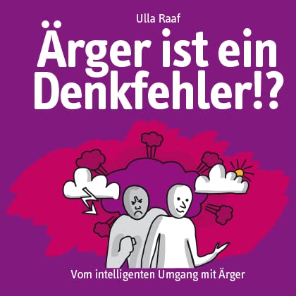 Ärger ist ein Denkfehler!? Vom intelligenten Umgang mit Ärger Books