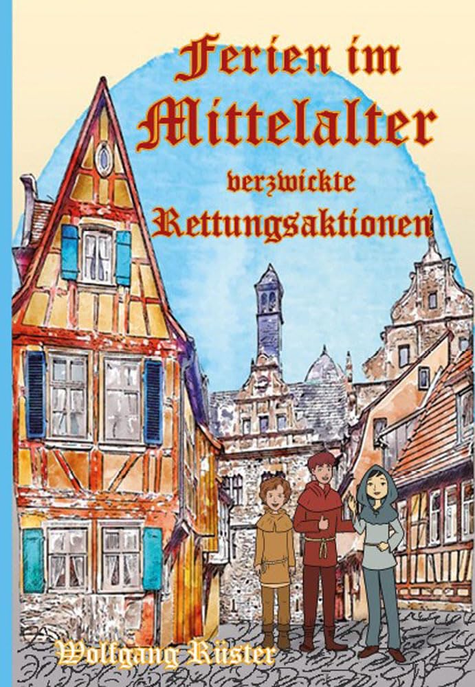 Ferien im Mittelalter: Verzwickte Rettungsaktionen book