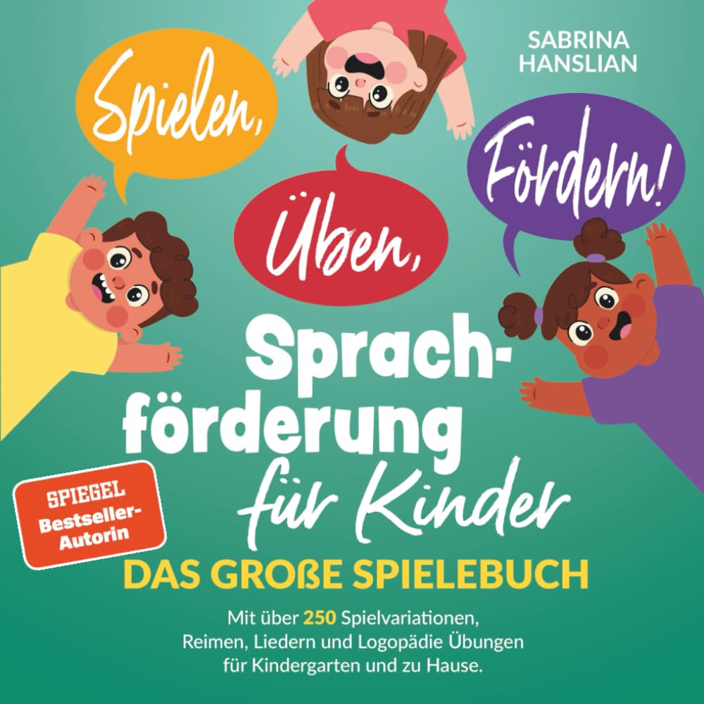 Spielen, Üben, Fördern! Sprachförderung für Kinder: Das große Spielebuch mit über 250 Spielvariationen, Reimen, Liedern und Logopädie Übungen für Kindergarten und zu Hause. Medicine