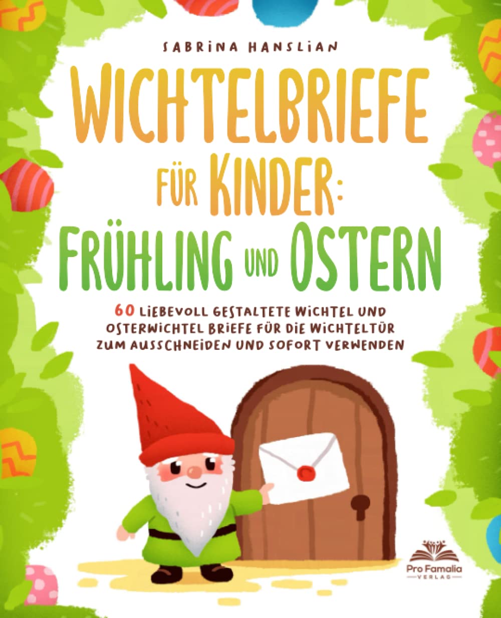 Wichtelbriefe für Kinder: Frühling und Ostern - 60 liebevoll gestaltete Wichtel und Osterwichtel Briefe für die Wichteltür zum Ausschneiden und sofort Verwenden Fairy Tales & Legends