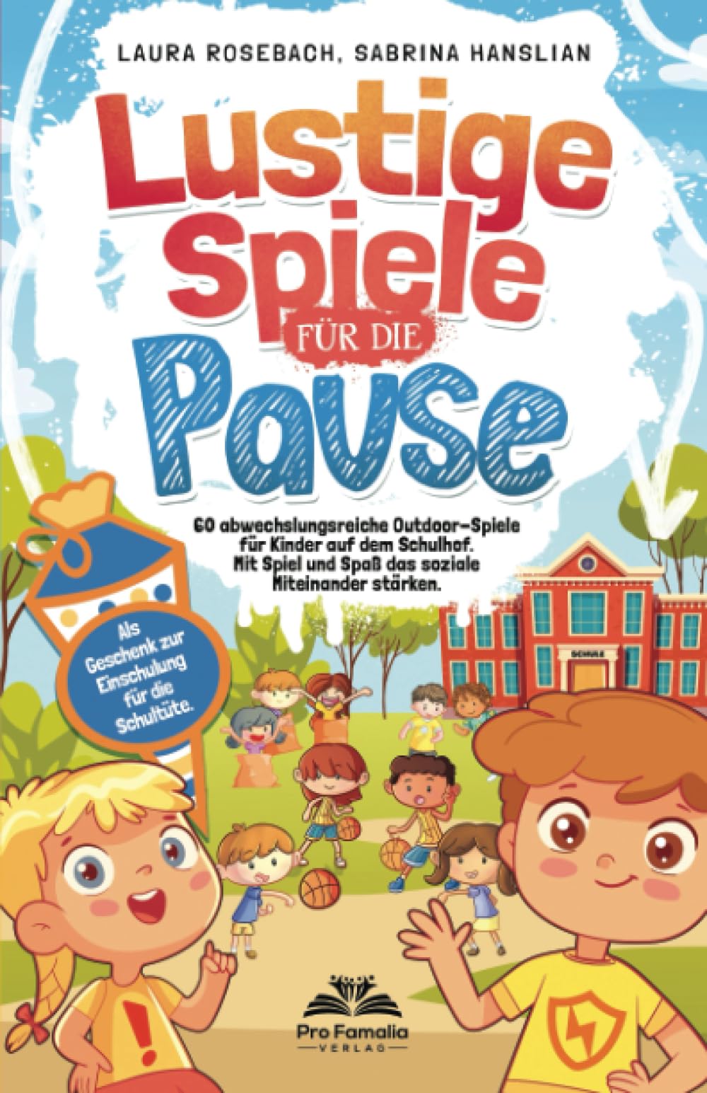 Lustige Spiele für die Pause: 60 abwechslungsreiche Outdoor-Spiele für Kinder auf dem Schulhof. Mit Spiel und Spaß das soziale Miteinander stärken. Als Geschenk zur Einschulung für die Schultüte. Business, Finance & Career