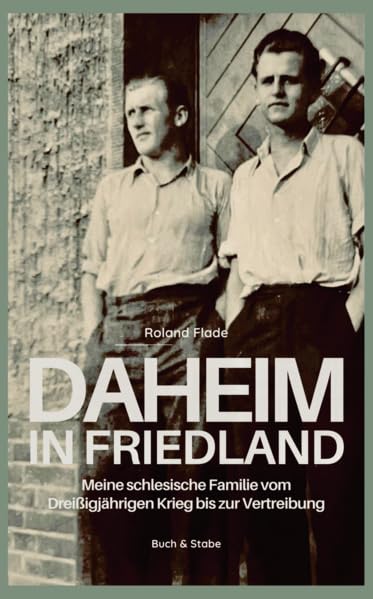 Daheim in Friedland: Meine schlesische Familie vom Dreißigjährigen Krieg bis zur Vertreibung Essays & Short Stories