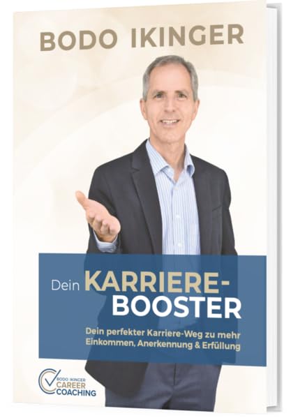 Dein KARRIERE-BOOSTER: Dein perfekter Karriere-Weg zu mehr Einkommen, Anerkennung & Erfüllung Business, Finance & Career