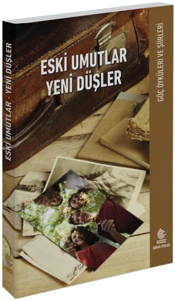 Eski Umutlar / Yeni Düşler: Göç Öyküleri ve Şiirleri Contemporary literature