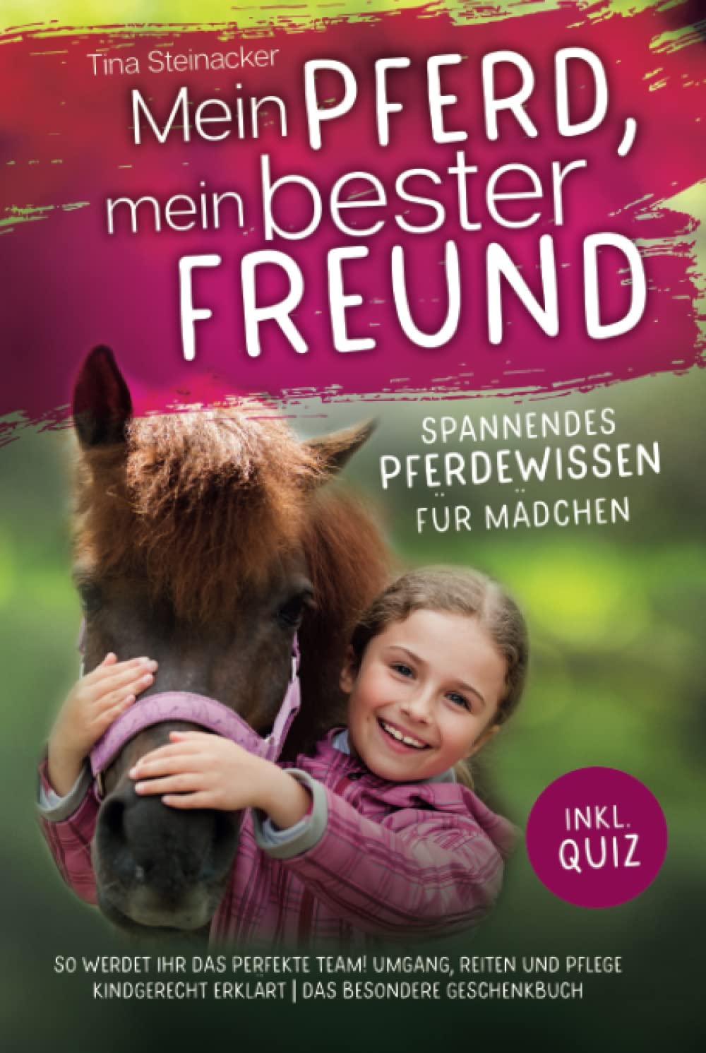 Mein Pferd, mein bester Freund - Spannendes Pferdewissen für Mädchen: So werdet ihr das perfekte Team! Umgang, Reiten und Pflege kindgerecht erklärt inkl. Quiz | Das besondere Geschenkbuch Pets