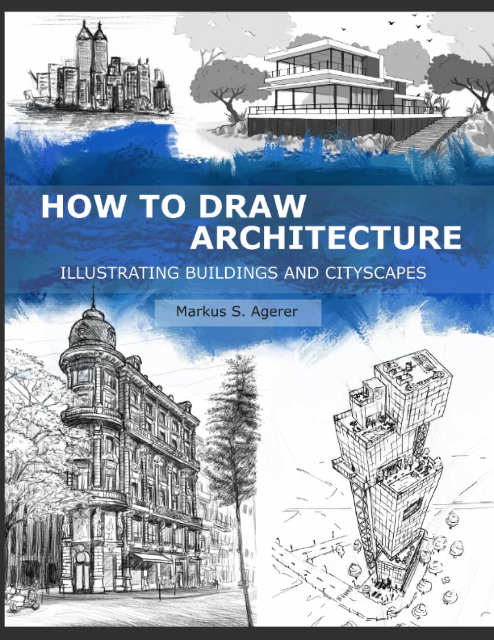 How to Draw Architecture: Illustrating Buildings and Cityscapes Architecture