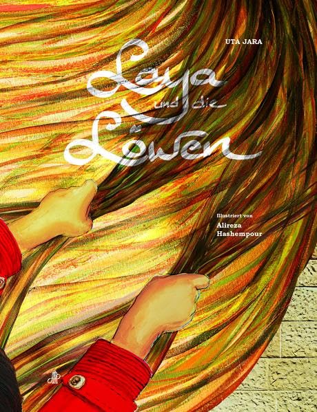Laya und die Löwen: Illustriert von Alireza Hashempour Contemporary literature