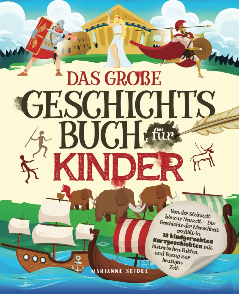 Das große Geschichtsbuch für Kinder: Von der Steinzeit bis zur Neuzeit – Die Geschichte der Menschheit erzählt in 12 kindgerechten Kurzgeschichten mit historischen Fakten und Bezug zur heutigen Zeit Books