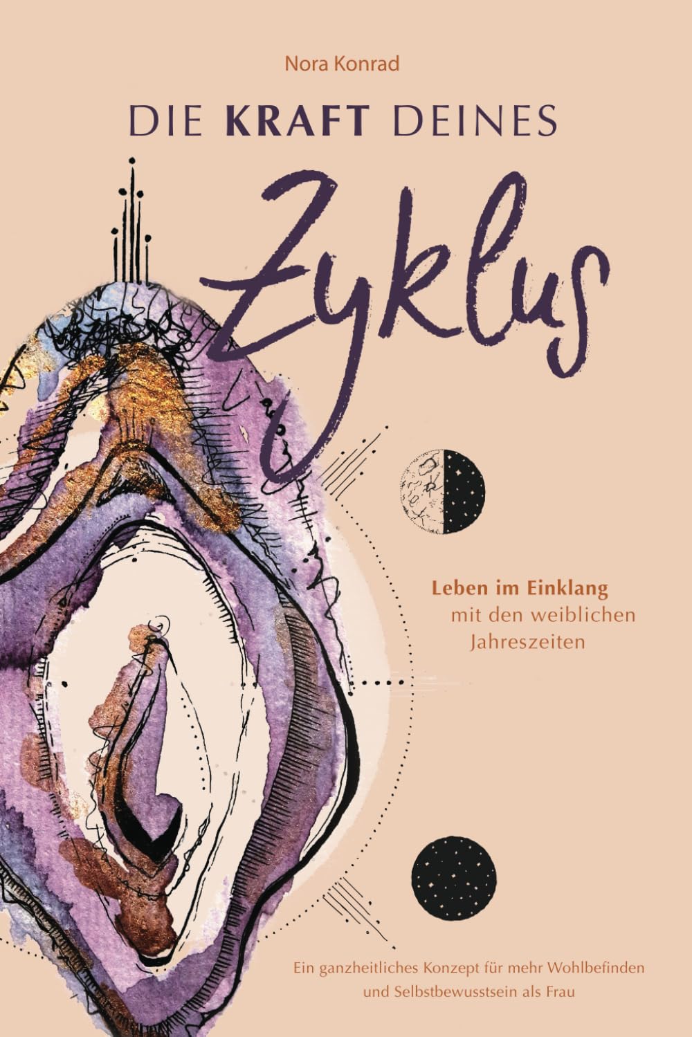 Die Kraft deines Zyklus: Leben im Einklang mit den weiblichen Jahreszeiten – Ein ganzheitliches Konzept für mehr Wohlbefinden und Selbstbewusstsein als Frau Health, Nutrition & Fitness
