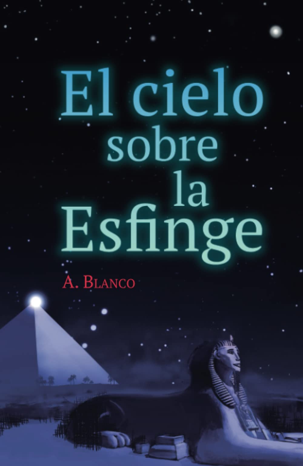 El cielo sobre la Esfinge: novela juvenil de amor, aventura y misterios siderales Novels & Short Stories