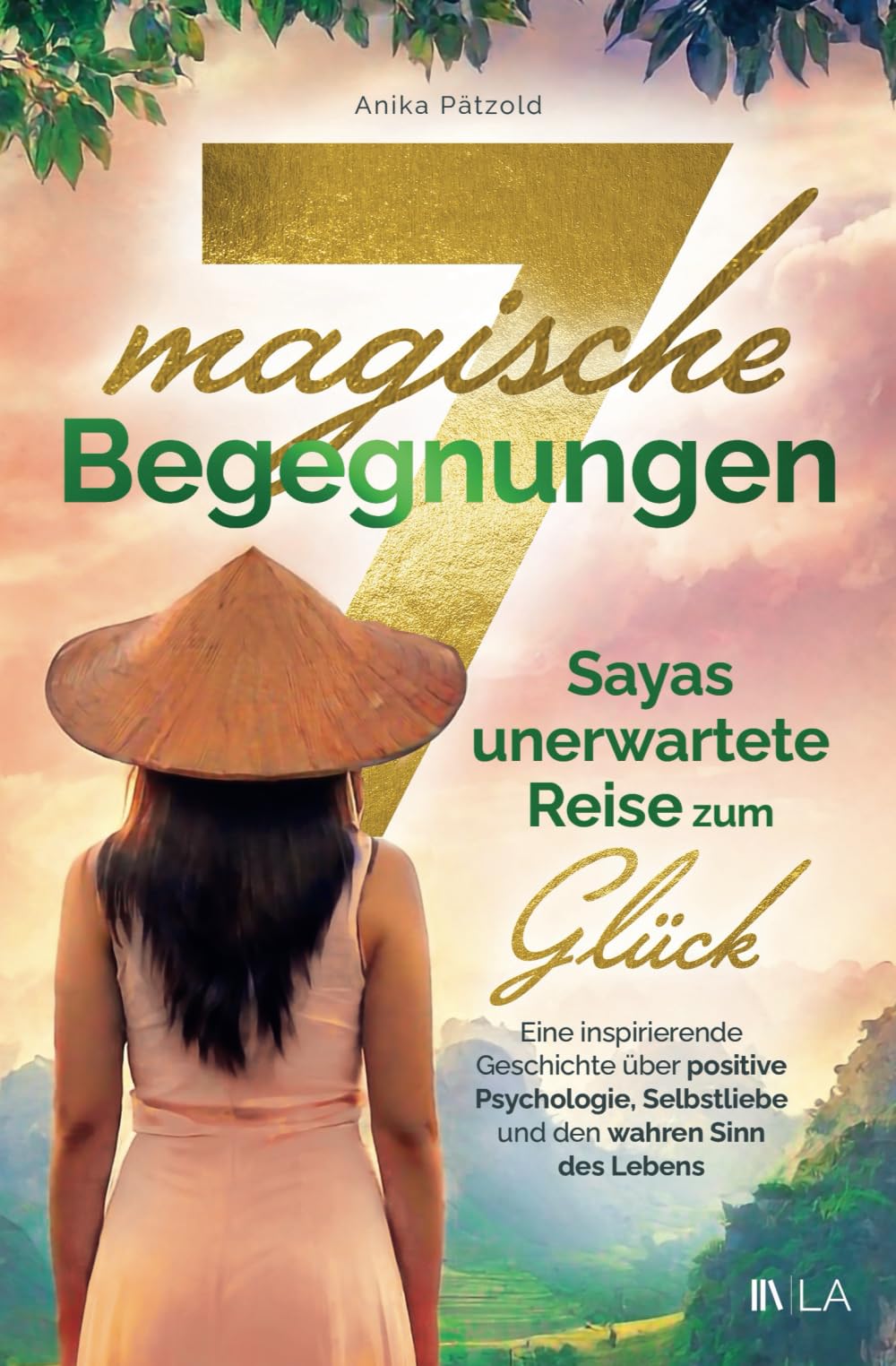 7 magische Begegnungen – Sayas unerwartete Reise zum Glück: Eine inspirierende Geschichte über positive Psychologie, Selbstliebe und den Sinn des Lebens | Inkl. Reflexionsfragen und Poweraufgaben Lifestyle