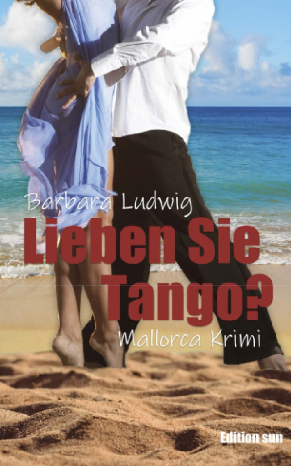 Lieben Sie Tango?: Mallorca-Krimi (Mallorca Krimis - 3 Fälle für die Kriminalkommissarin Anna Solero) Contemporary literature Books