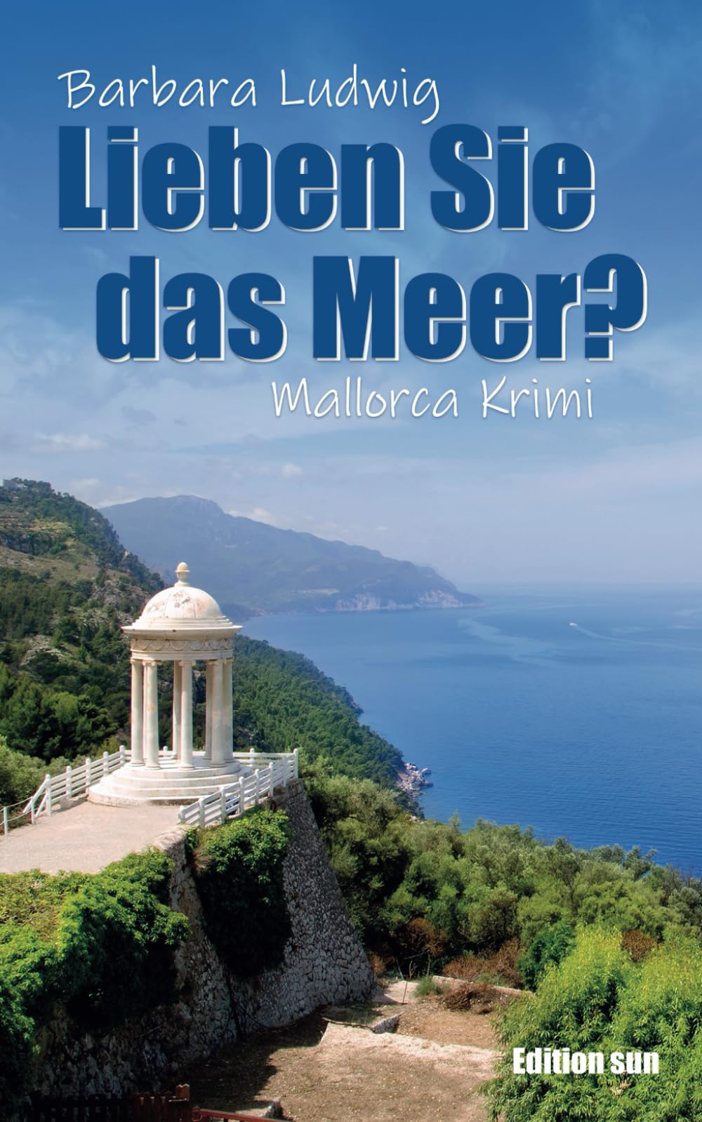 Lieben Sie das Meer?: Mallorca Krimi (Mallorca Krimis - 3 Fälle für die Kriminalkommissarin Anna Solero) Holiday Reading