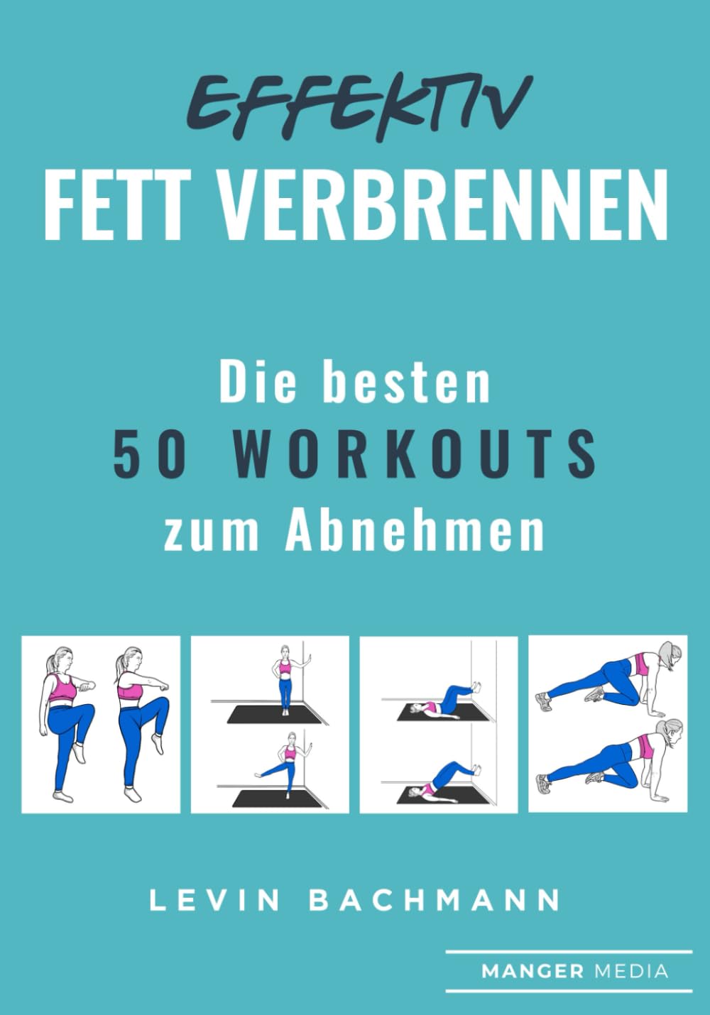 Effektiv Fett verbrennen: Die besten 50 Workouts zum Abnehmen Leisure & Fun