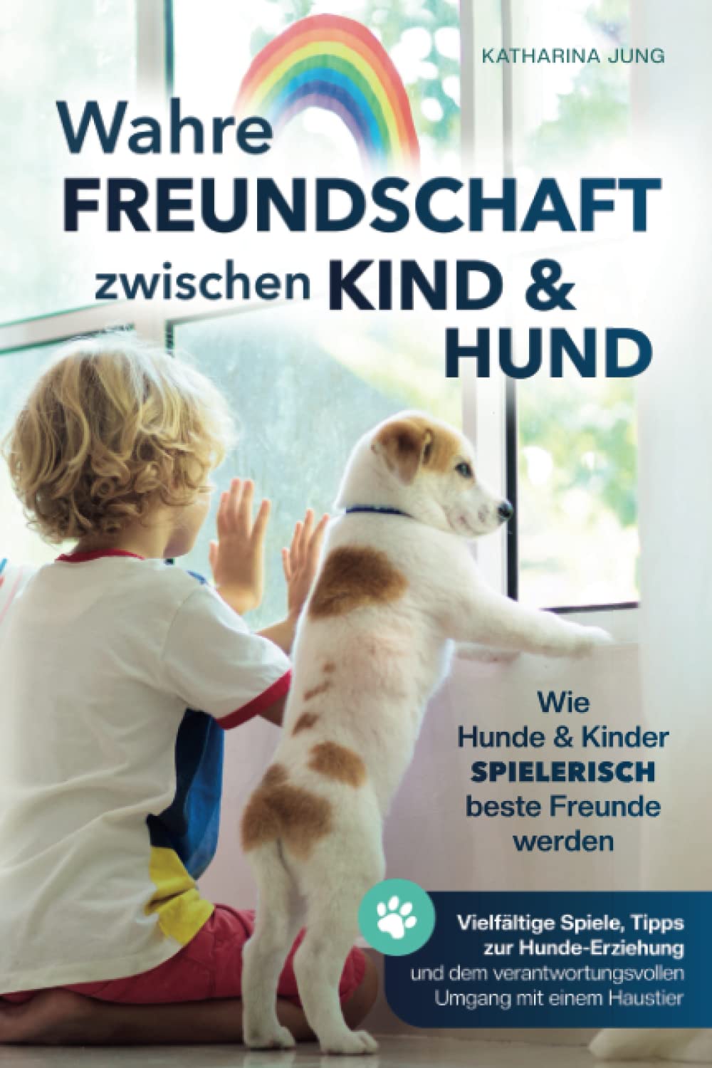 Wahre Freundschaft zwischen Kind und Hund - Wie Hunde und Kinder spielerisch beste Freunde werden: vielfältige Spiele, Tipps zur Hundeerziehung und den verantwortungsvollen Umgang mit einem Haustier Medicine