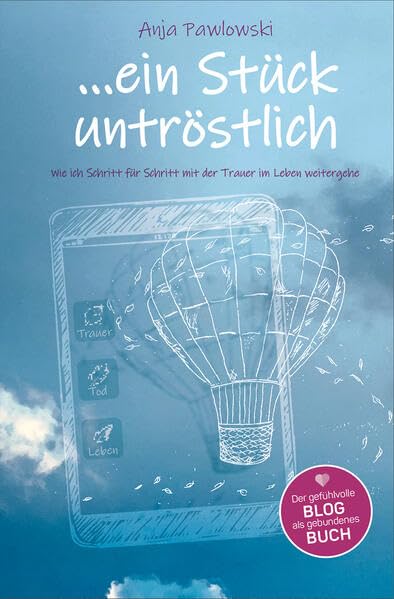 Ein Stück untröstlich: Wie ich Schritt für Schritt mit der Trauer im Leben weitergehe Contemporary literature