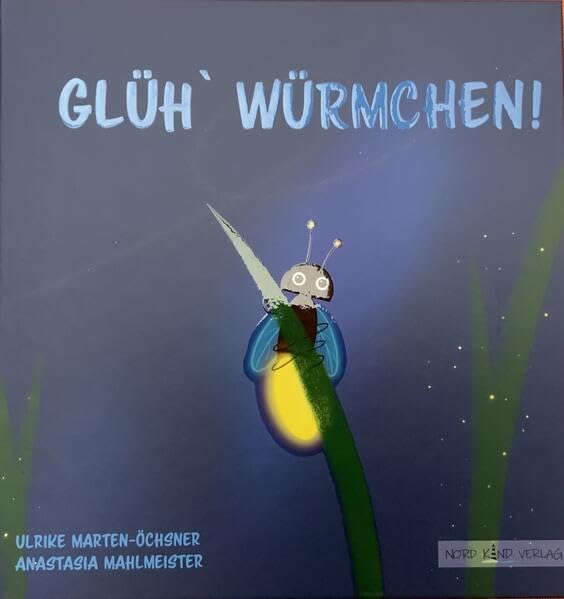 Glüh` Würmchen: Ein Buch über das Leuchten durch Wertschätzung und Anerkennung. Children's books