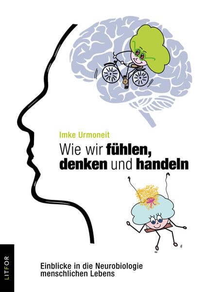 Wie wir fühlen, denken und handeln: Einblicke in die Neurobiologie menschlichen Lebens Psychology