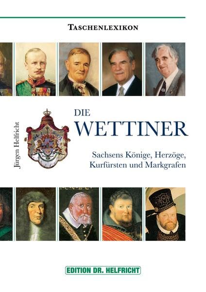 Die Wettiner: Sachsens Könige, Herzöge, Kurfürsten und Markgrafen Reference Books