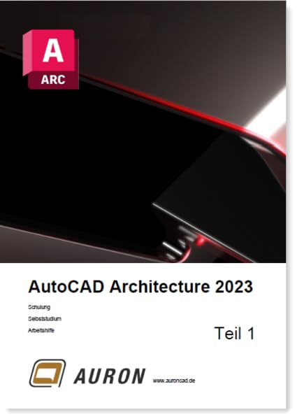 AutoCAD Architecture 2023 Teil 1: Grundlagen, Schulung, Selbststudium, Arbeitshilfe Computer Science