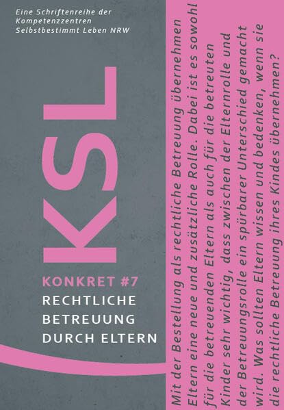 Rechtliche Betreuung durch Eltern: Konkret # 7 – Schriftenreihe der Kompetenzzentren Selbstbestimmt Leben (KSL Konkret) Books