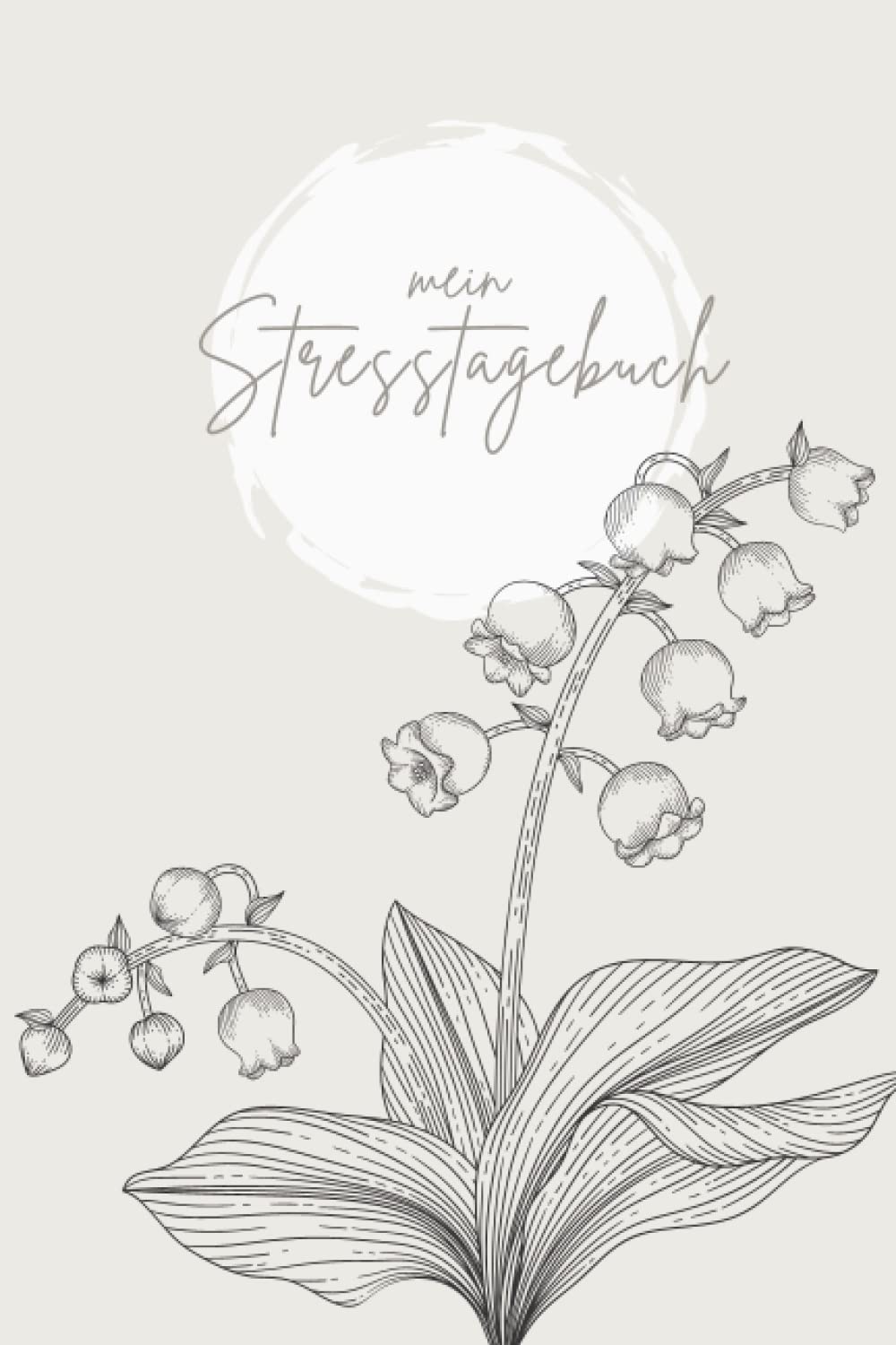 mein Stresstagebuch: Werde gelassener, lerne dich selbst besser kennen und durchbrich alte Muster Lifestyle