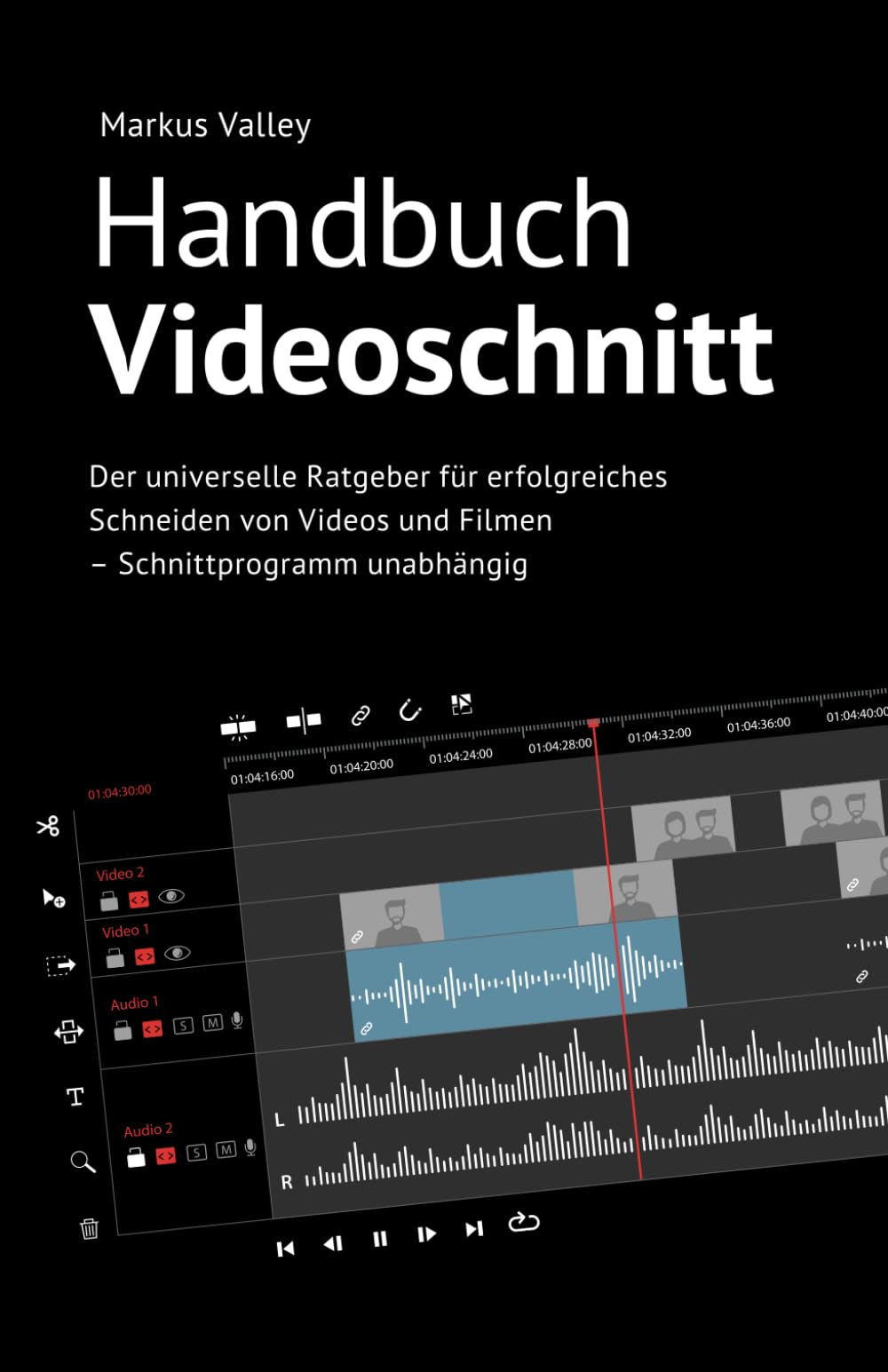 Handbuch Videoschnitt: Der universelle Ratgeber für erfolgreiches Schneiden von Videos und Filmen – Schnittprogramm unabhängig Computer Science