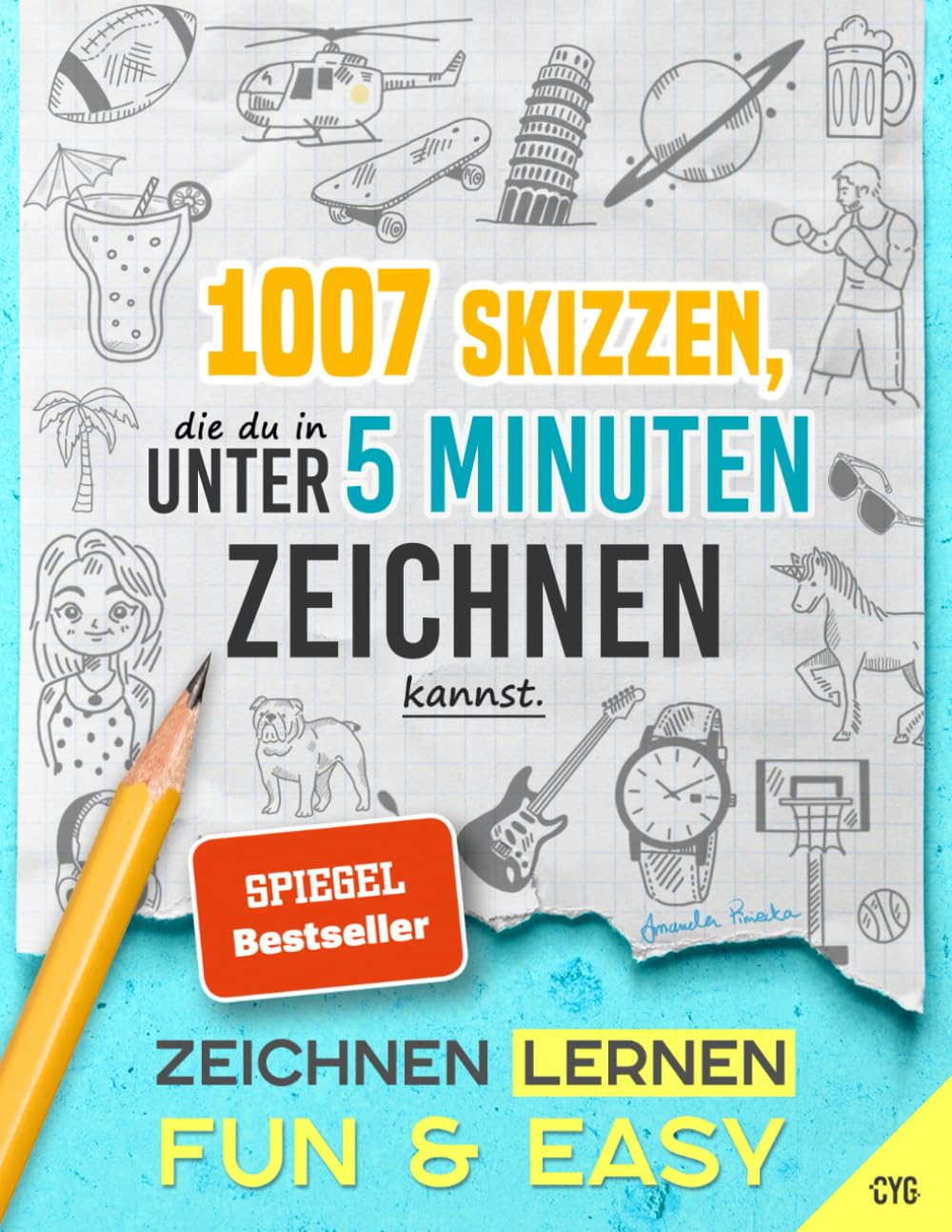 Zeichnen Lernen - Fun & Easy: 1007 Skizzen, die du in unter 5 Minuten zeichnen kannst (in drei Schwierigkeitsstufen; für Kinder und Erwachsene) Film, Art & Culture
