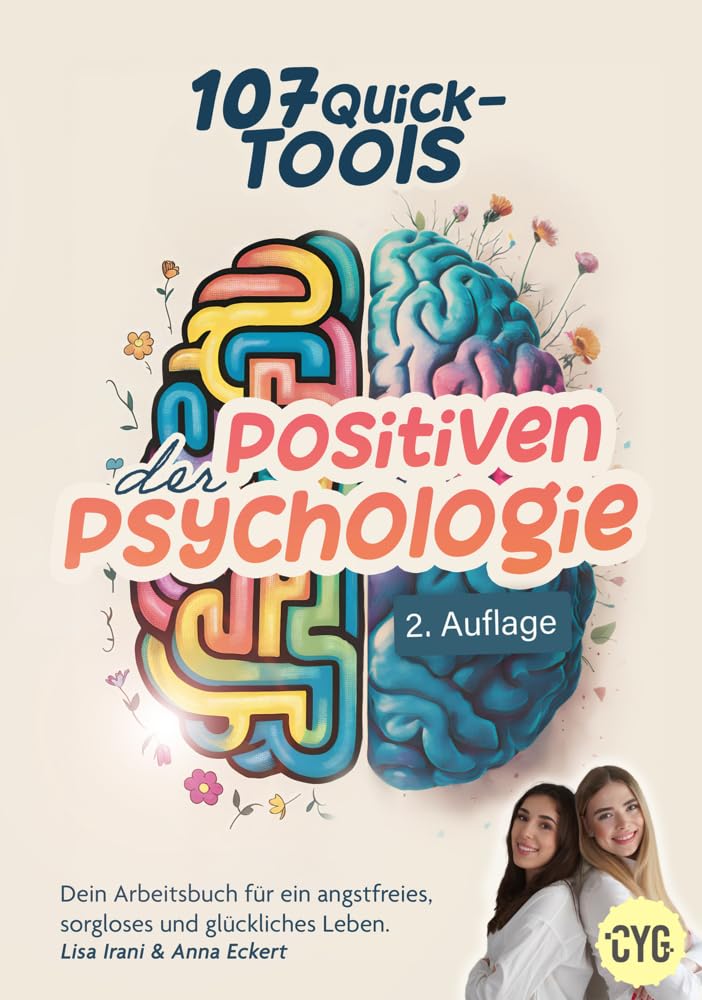107 Quick Tools der Positiven Psychologie: Dein Arbeitsbuch für ein angstfreies, sorgloses und glückliches Leben. Business, Finance & Career