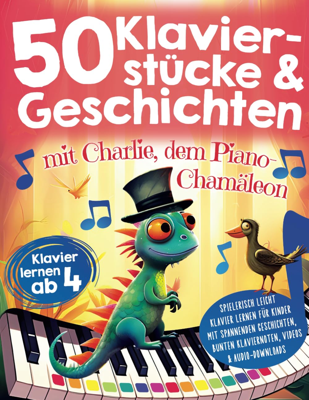 50 Klavierstücke & Geschichten mit Charlie, dem Piano-Chamäleon: spielerisch leicht Klavier lernen für Kinder mit spannenden Geschichten, bunten Klaviernoten, Videos & Audio-Downloads Sheet Music