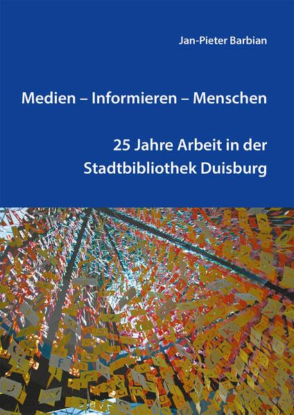 Medien – Informieren – Menschen: 25 Jahre Arbeit in der Stadtbibliothek Duisburg (B.I.T.online INNOVATIV) Law