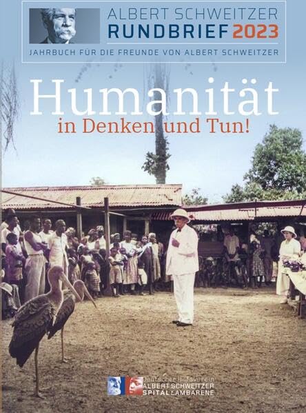 Humanität in Denken und Tun! Albert Schweitzer-Rundbrief Nr. 115: Jahrbuch für die Freunde von Albert Schweitzer Philosophy