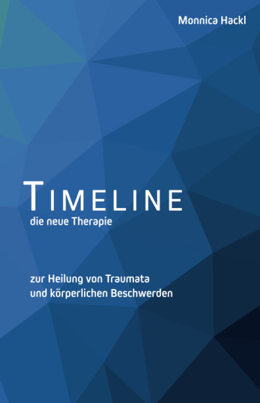 TIME LINE die neue Therapie: Zur Heilung von Ängsten, Traumata und körperlichen Beschwerden Health, Nutrition & Fitness