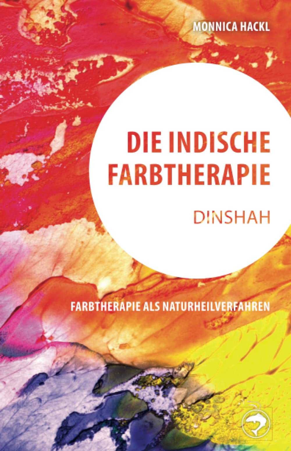 Die Indische Farbtherapie Dinshah: Ein Naturheilverfahren Health, Nutrition & Fitness