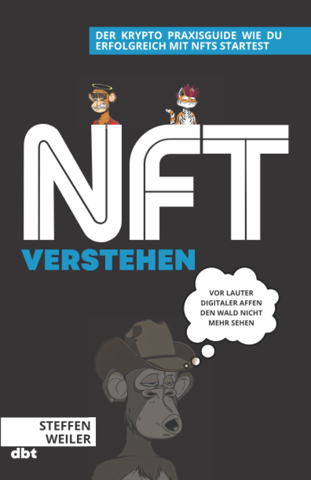NFT verstehen: Vor lauter digitaler Affen den Wald nicht mehr sehen. Die geheime Sprache der Kryptoszene verständlich erklärt book