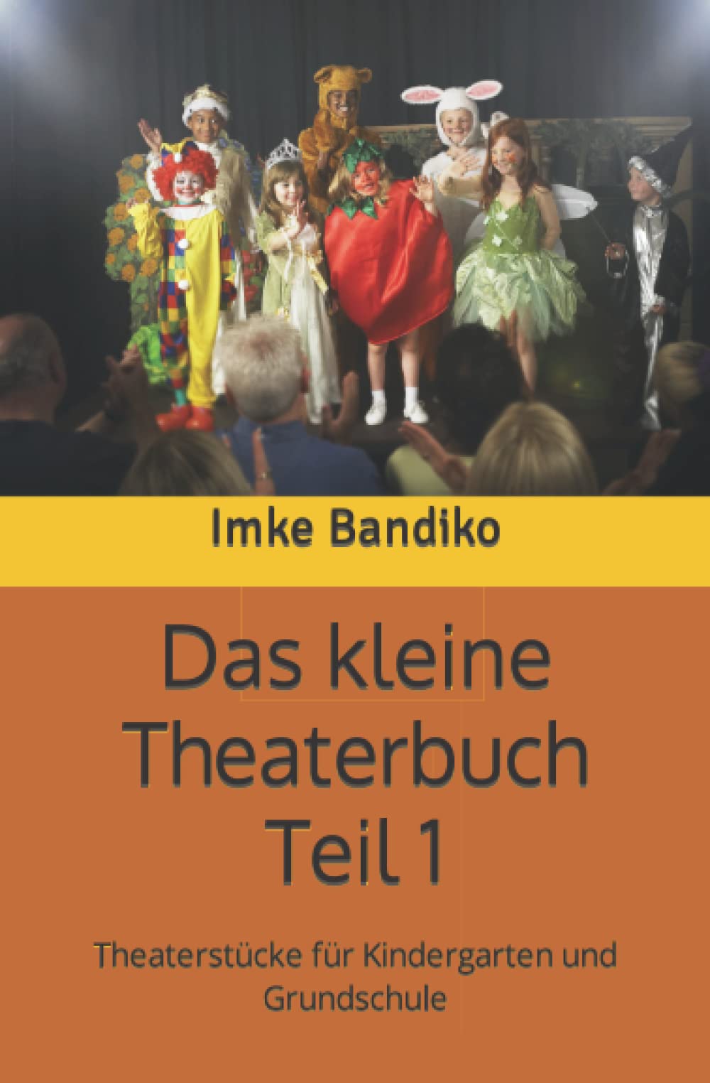 Das kleine Theaterbuch Teil 1: Theaterstücke für Kindergarten und Grundschule Film, Art & Culture