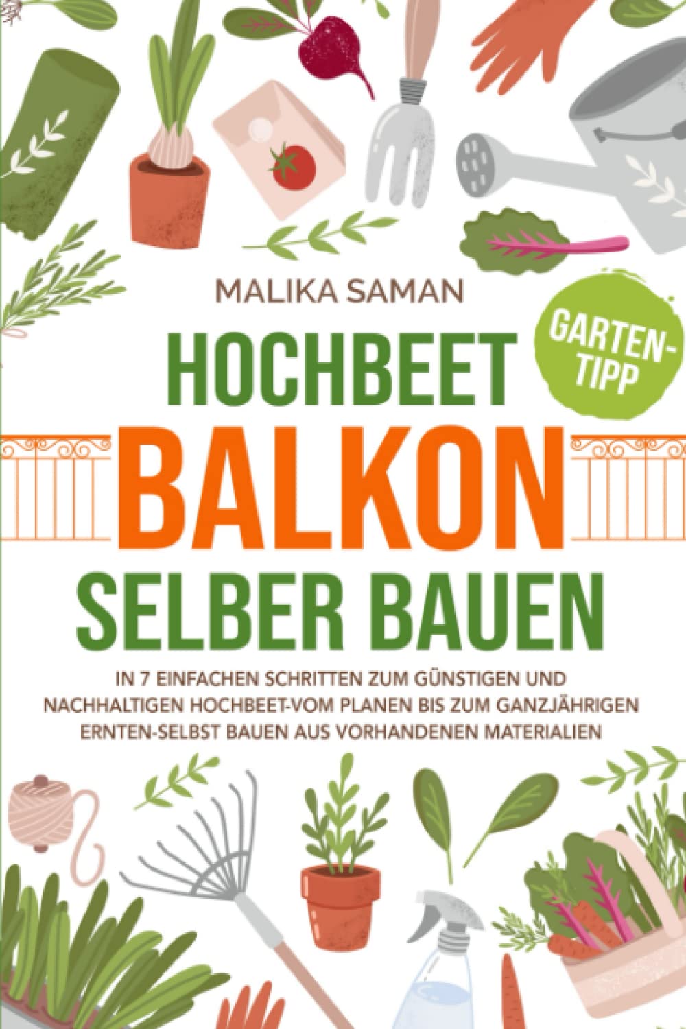 Hochbeet Balkon selber bauen: In 7 einfachen Schritten zum günstigen und nachhaltigen Hochbeet-vom planen bis zum ganzjährigen ernten-selbst bauen aus vorhandenen Materialien book