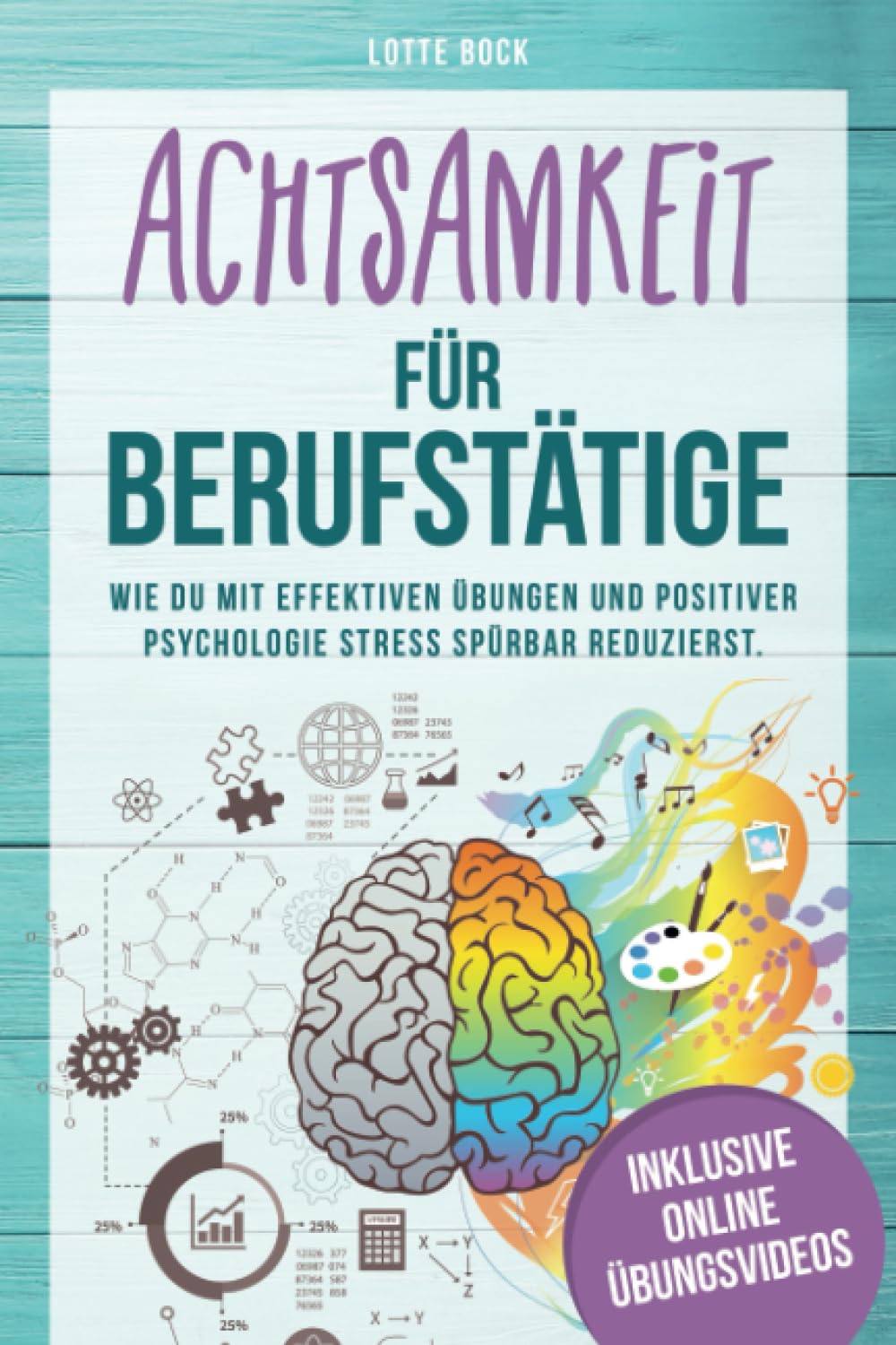 Achtsamkeit für Berufstätige: Wie du mit effektiven Übungen und positiver Psychologie Stress spürbar reduzierst. Mit Achtsamkeit zu mehr Gelassenheit, Resilienz und Lebensfreude. Business, Finance & Career