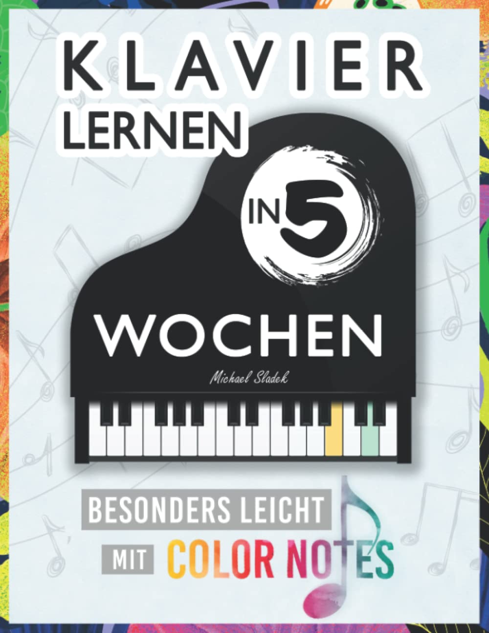 Klavier Lernen in 5 Wochen: Besonders leicht mit Color Notes! (für Jugendliche und Erwachsene; inkl. Audios + QR-Codes) Film, Art & Culture