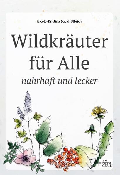 Wildkräuter für alle: nahrhaft und lecker Leisure, Home & Garden